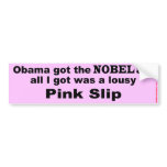 Obama Nobel/Pink Slip Bumper Stickers