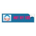 Obama, NOT MY GOD bumper stickers by jshope Obama, NOT MY GOD bumper stickers