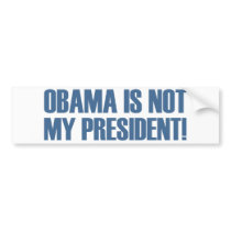 OBAMA NOT MY PRESIDENT ANTI OBAMA BUMPER STICKERS
