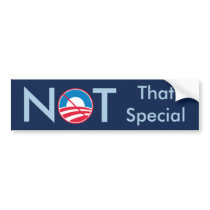 Obama Not That Special bumper stickers