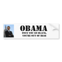 OBAMA, Once you go black,You're out of Iraq bumper stickers by vidalcid OBAMA, Once you go black,You're out of Iraq bumper stickers