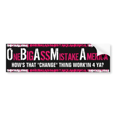 [Image: obama_one_big_ass_mistake_america_bumper...l0_400.jpg]
