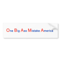 OBAMA - One Big Ass Mistake America bumper stickers by casey2383 OBAMA - One Big Ass Mistake America bumper stickers