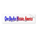 Obama: One Big-Ass Mistake, America bumper stickers by antiobamaproducts Obama: One Big-Ass Mistake, America bumper stickers
