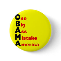 Obama: One Big Ass Mistake America buttons by antiobama Obama: One Big Ass Mistake America buttons