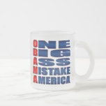Obama One Big Ass Mistake America Coffee Mug