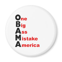 Obama: One Big Ass Mistake America magnets by antiobama Obama: One Big Ass Mistake America magnets