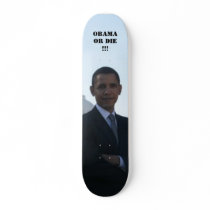 OBAMA OR DIE !!! skateboards by L_L93DC OBAMA OR DIE !!! skateboards
