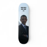 OBAMA OR DIE !!! skateboards
