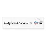 obama, Pointy Headed Professors fo... - Customized Bumper Stickers