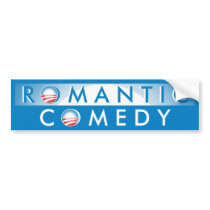 Obama = Romantic Comedy bumper stickers by OBumper Obama = Romantic Comedy bumper stickers