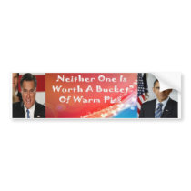 Obama & Romney Not Worth A Bucket Of Warm Pi$$ Bumper Sticker