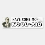 OBAMA SAYS HAVE SOME MORE KOOL-AID BUMPER STICKER