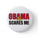 Obama Scares Me button