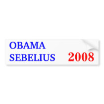 OBAMA SEBELIUS 2008 bumper stickers