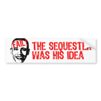 Obama, Sequester Fail! Bumper Stickers