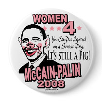 Obama Sexist Pig Gear buttons by Women4Palin Obama Sexist Pig Gear buttons