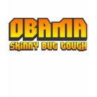 Obama Skinny But Tough T Shirt