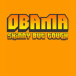 Obama Skinny but Tough T-Shirt