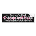 OBAMA-SO,HOW'S THAT CHANGE AND HOPE THING WORKIN bumper stickers by THEBUDMAN OBAMA-SO,HOW'S THAT CHANGE AND HOPE THING WORKIN bumper stickers