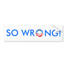 Obama So Wrong bumper stickers by richmondeagle Obama So Wrong bumper stickers