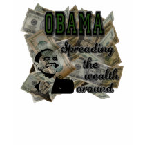 Obama Spreading the Wealth Around Womens Shirt by SideSplitters Obama Spreading the Wealth Around Womens Shirt