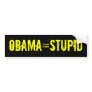 OBAMA=STUPID Bumper Sticker (offensive t shirts) OBAMA=STUPID Bumper Sticker (offensive t shirts)