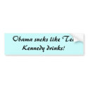 Obama sucks like Ted Kennedy drinks! bumper stickers by po1911 Obama sucks like Ted Kennedy drinks! bumper stickers