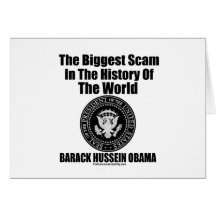 Obama-The Biggest Scam in The History of The World Card