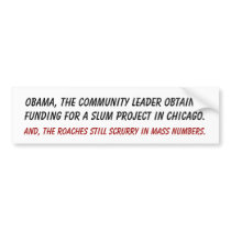Obama, the Community Leader obtained funding fo... bumper stickers by jenniekurono Obama, the Community Leader obtained funding fo... bumper stickers