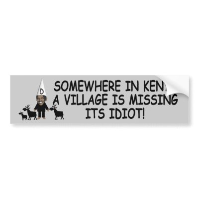 Funny Obama Bumper Sticker on Funny Offensive Anti Obama Bumper Stickers With A Funny Kenyan Village