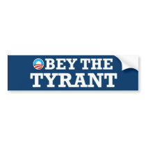 Obama the tyrant bumper stickers