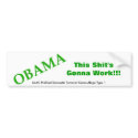 OBAMA, This Shit's Gonna Work!!!, MIAC Profiled... bumper stickers