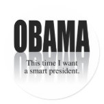 OBAMA: THIS TIME I WANT A SMART PRESIDENT STICKER
