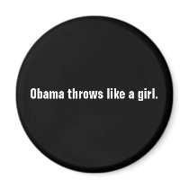 Obama throws like a girl. fridge magnets