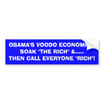OBAMA VOODO ECONOMICS- SOAK "THE RICH" -Thats RICH bumper stickers by Go_Buckeyes OBAMA VOODO ECONOMICS- SOAK "THE RICH" -Thats RICH bumper stickers
