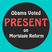 Obama Voted, PRESENT, on Mortgage Reform stickers by jenniekurono Obama Voted, PRESENT, on Mortgage Reform stickers