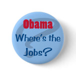 Obama Where's the Jobs Pinback Button