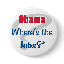 Obama Where's the Jobs Buttons