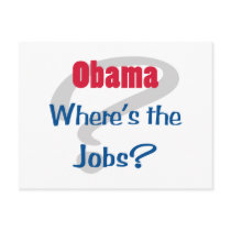 Obama Where's the Jobs Post Cards