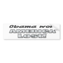 Obama Won, America Lost! Bumper Sticker