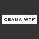 obama wtf Bumper Sticker bumper stickers