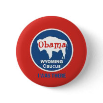Obama Wyoming Caucus Button I WAS THERE