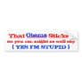 Obama yes i'm stupid bumper stickers