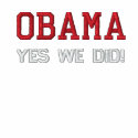 OBAMA - YES WE DID! embroidered shirts