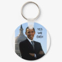 Obama Yes We Did! keychains by armyers Obama Yes We Did! keychains