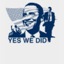 Obama Yes We Did T-Shirt by SoCalTeeShirts Obama Yes We Did T-Shirt