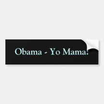 Obama - Yo Mama! Bumper Sticker