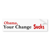 Obama, Your Change Sucks bumper stickers