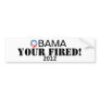 Obama Your Fired! Bumper Sticker